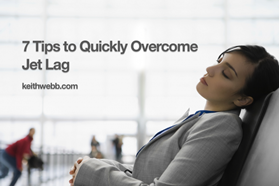 7 Tips to Quickly Overcome Jet Lag
